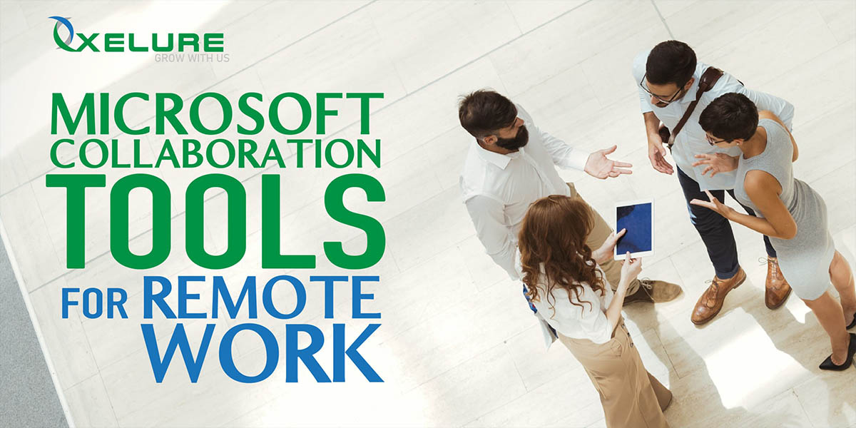 Microsoft Collaboration Tools for Remote Work Xelure Technologies