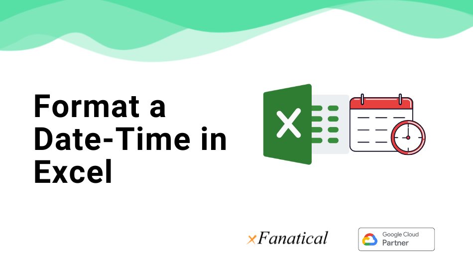 How to Format a Date Time in Excel? xFanatical