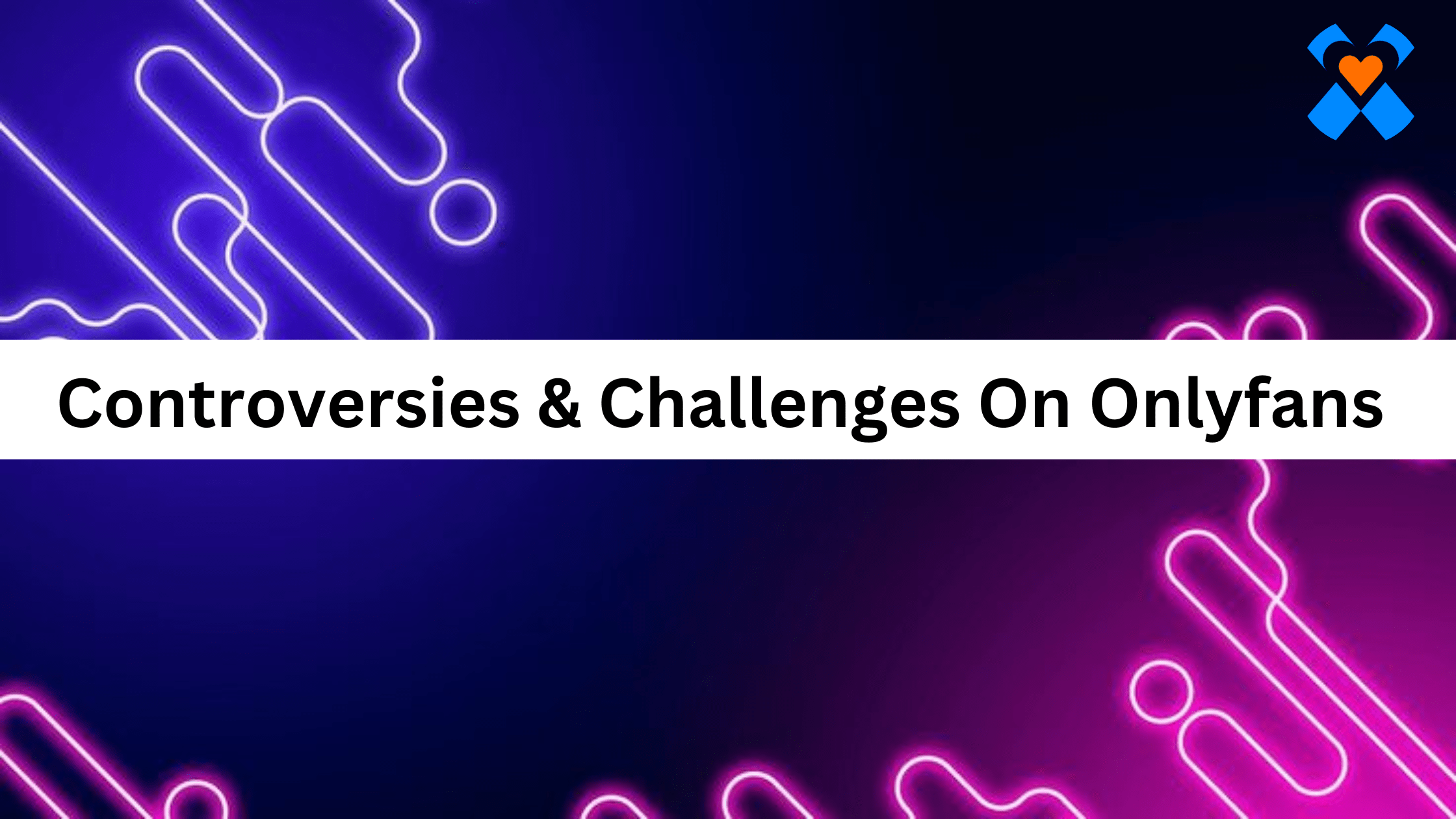 Controversies and Challenges on OnlyFans