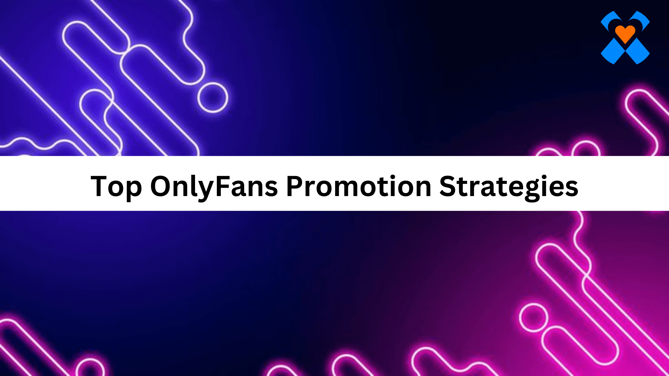 Top OnlyFans Promotion Strategies XFans Hub