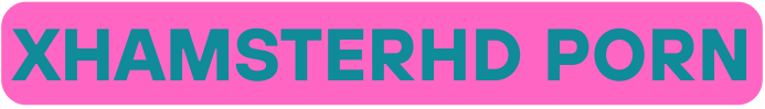 Xhamster - Watch PORN Full HD With Daily Video Updates