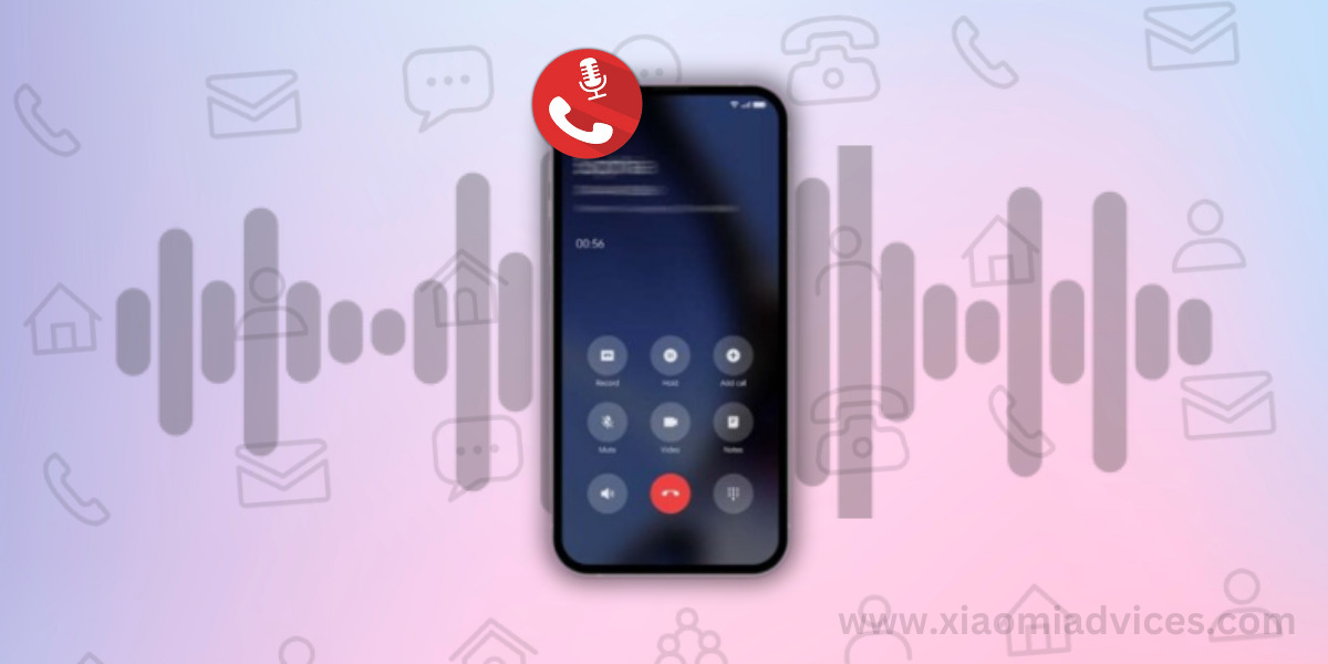 How to Record Calls on Your Xiaomi phone?