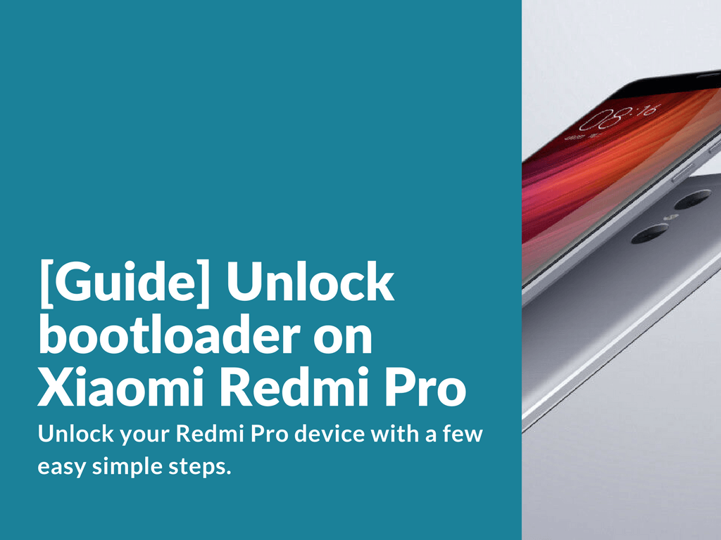 [Guide] How to unlock bootloader on Xiaomi Redmi Pro Xiaomi Firmware