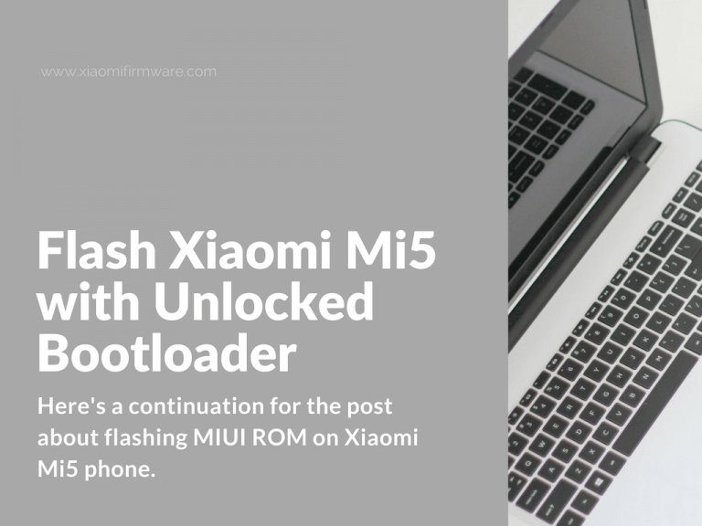 How to flash Xiaomi Mi5 with Unlocked Bootloader Xiaomi Firmware