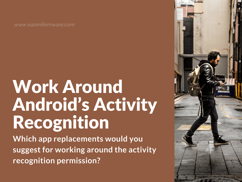 How to Work Around Android’s Activity Recognition Xiaomi Firmware