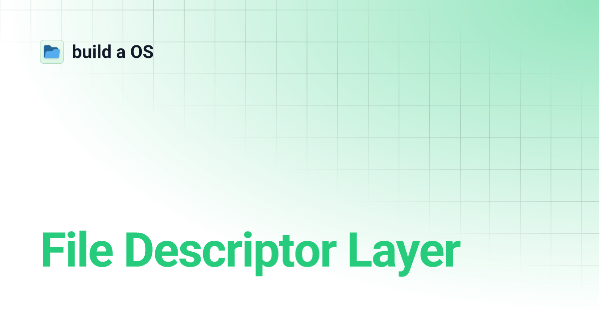File Descriptor Layer build a OS