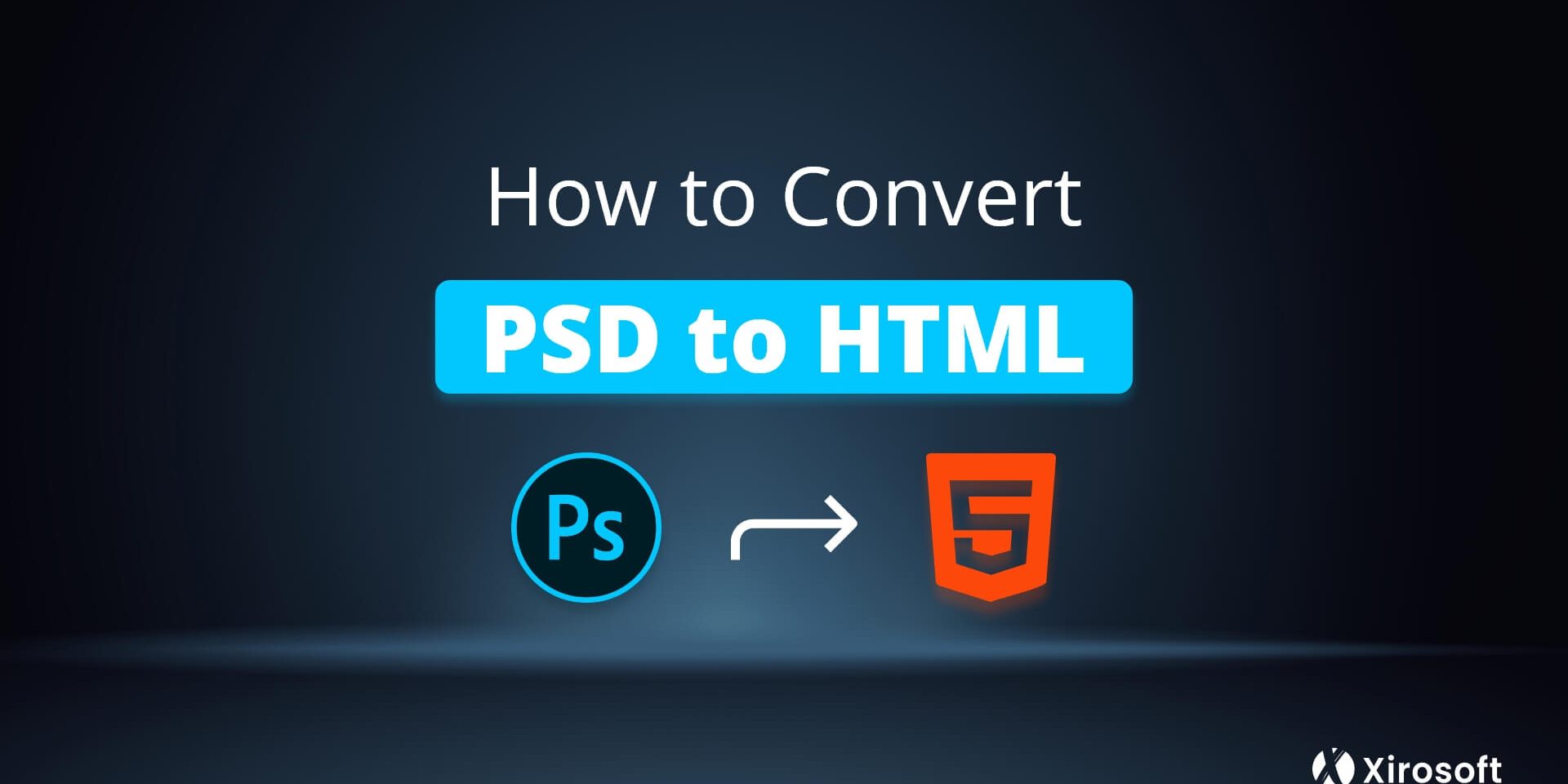 How to Convert PSD to HTML Step by Step Tutorial Xirosoft