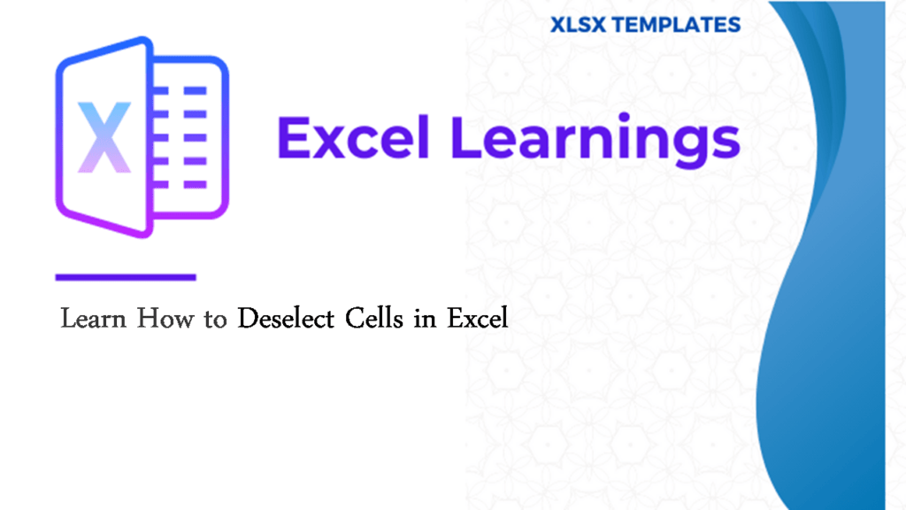 Learn How To Deselect Cells in Excel