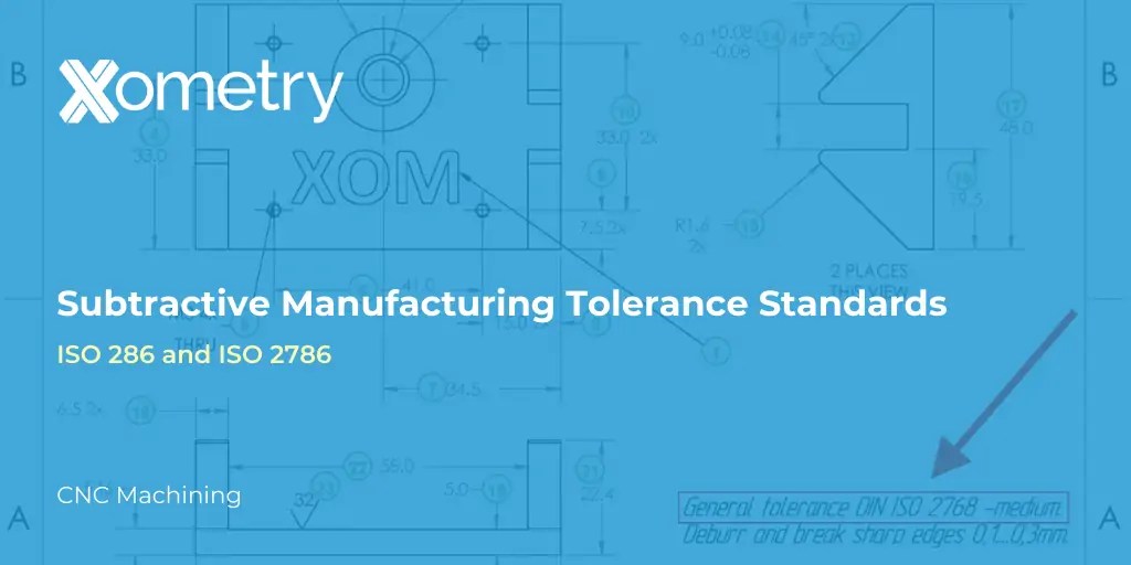 European Tolerance Standard for Subtractive Manufacturing Xometry