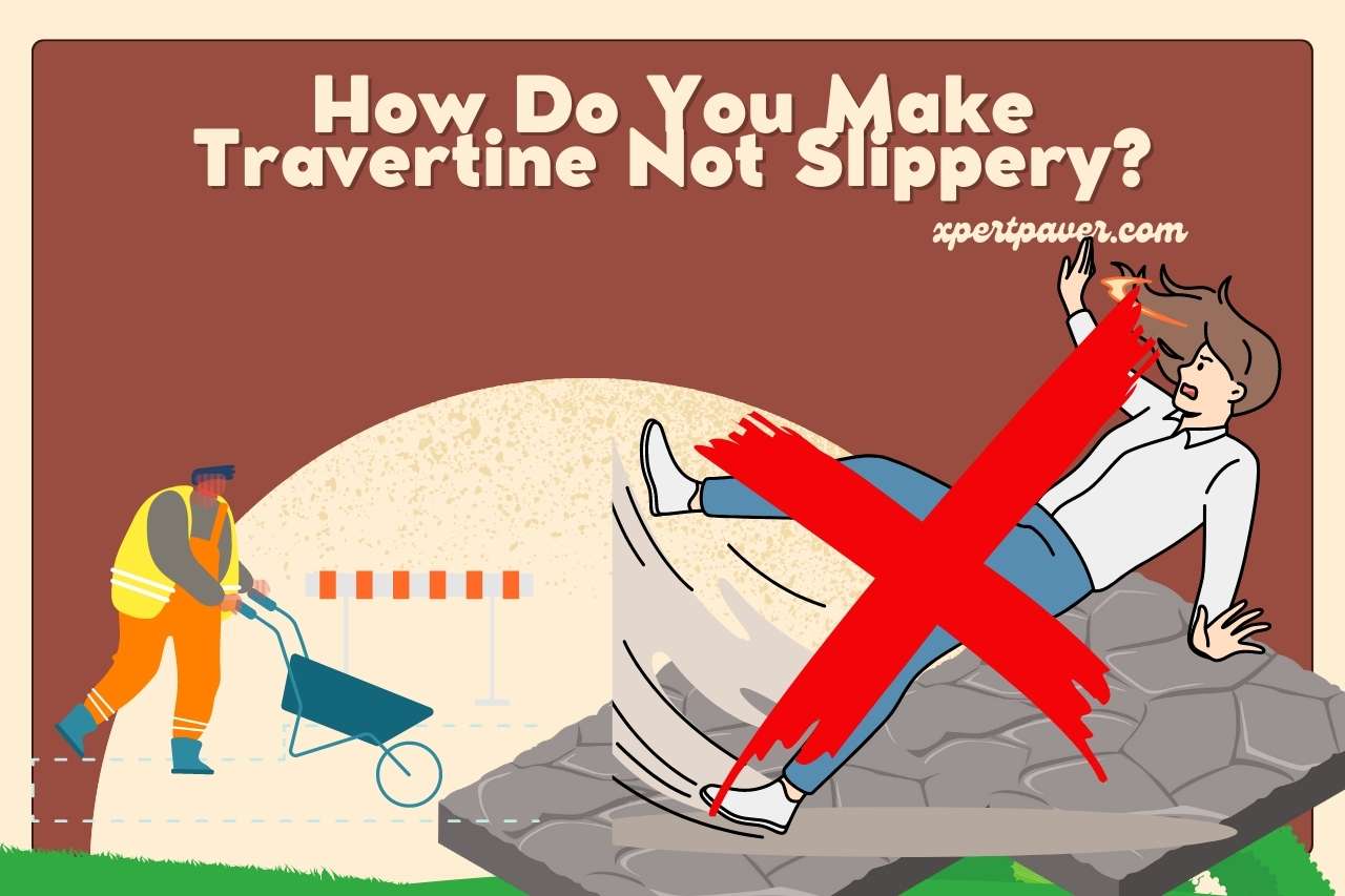 Are Travertine Pavers Slippery? Stay Safe and Stylish