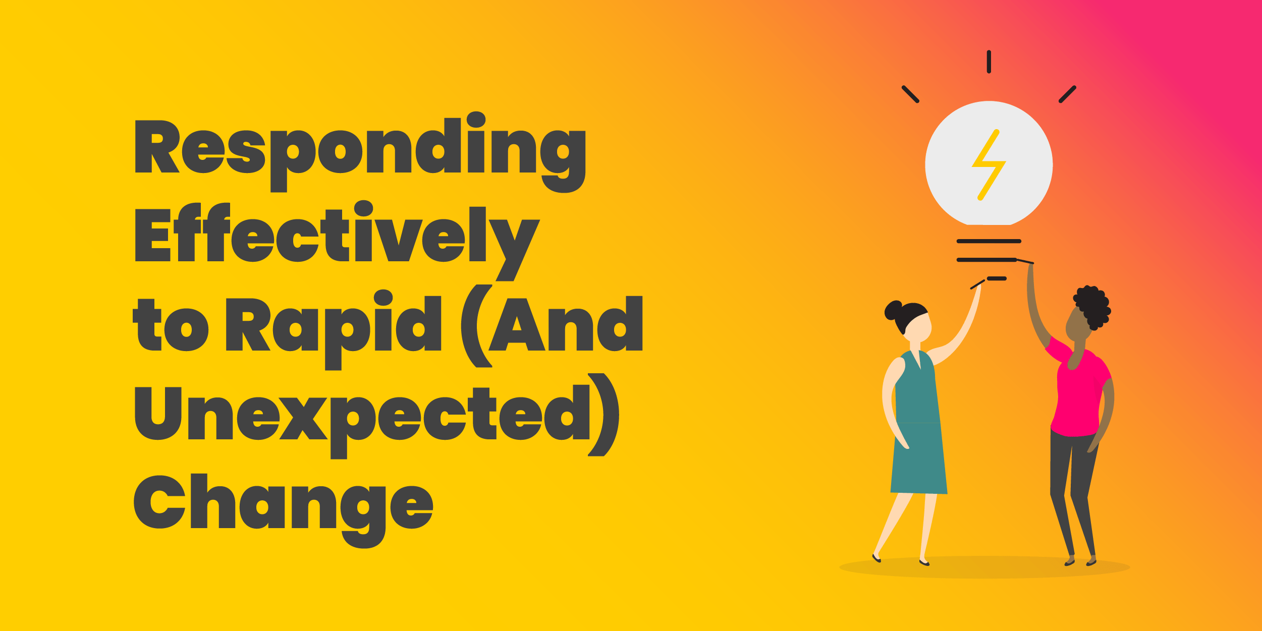 Responding Effectively to Rapid and Unexpected Change XPLANE