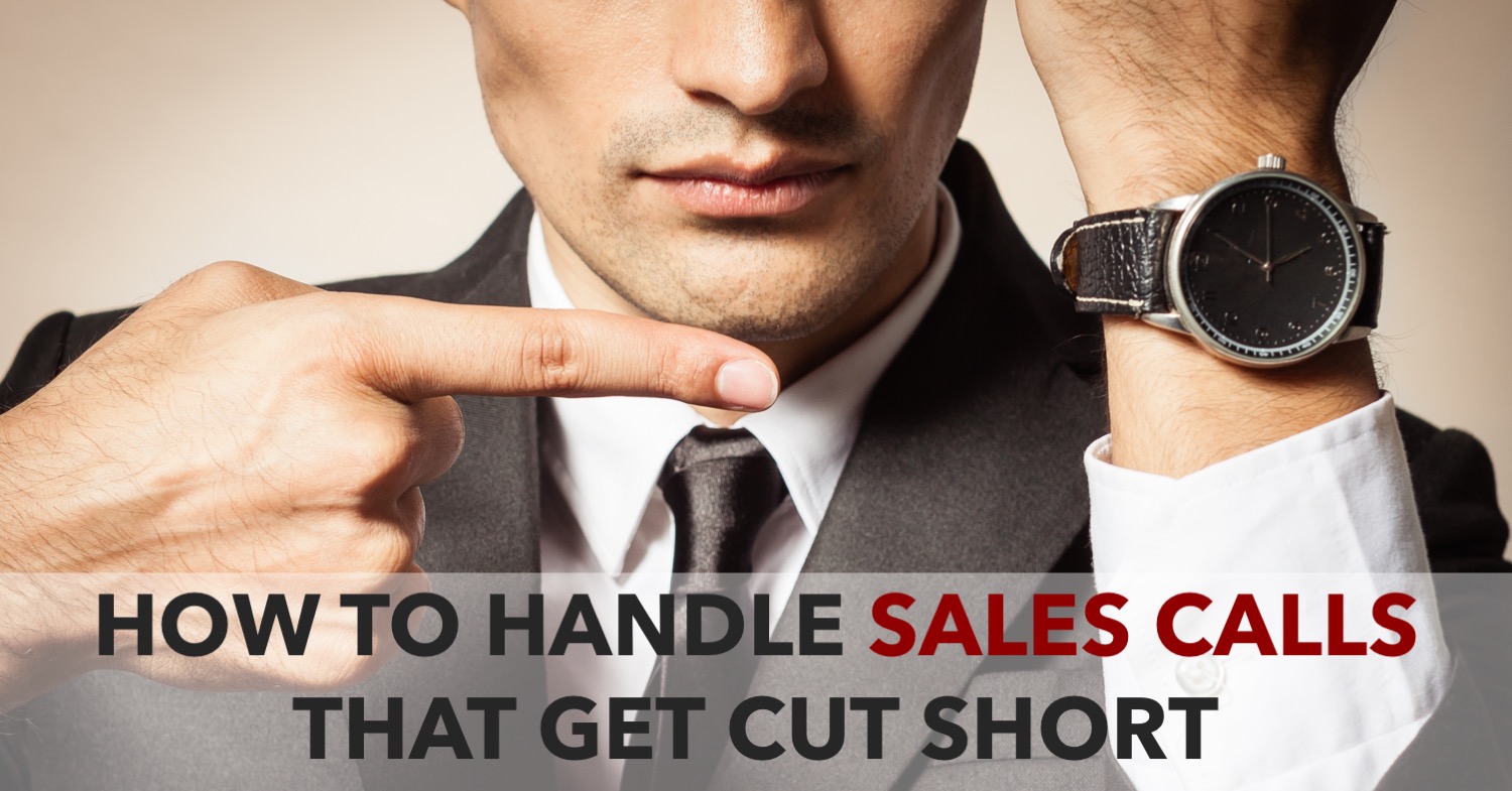 How to Handle Sales Calls That Get Cut Short xPotential Selling Inc.