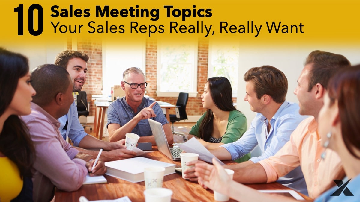 10 Sales Meeting Topics Your Sales Reps Really, Really Want