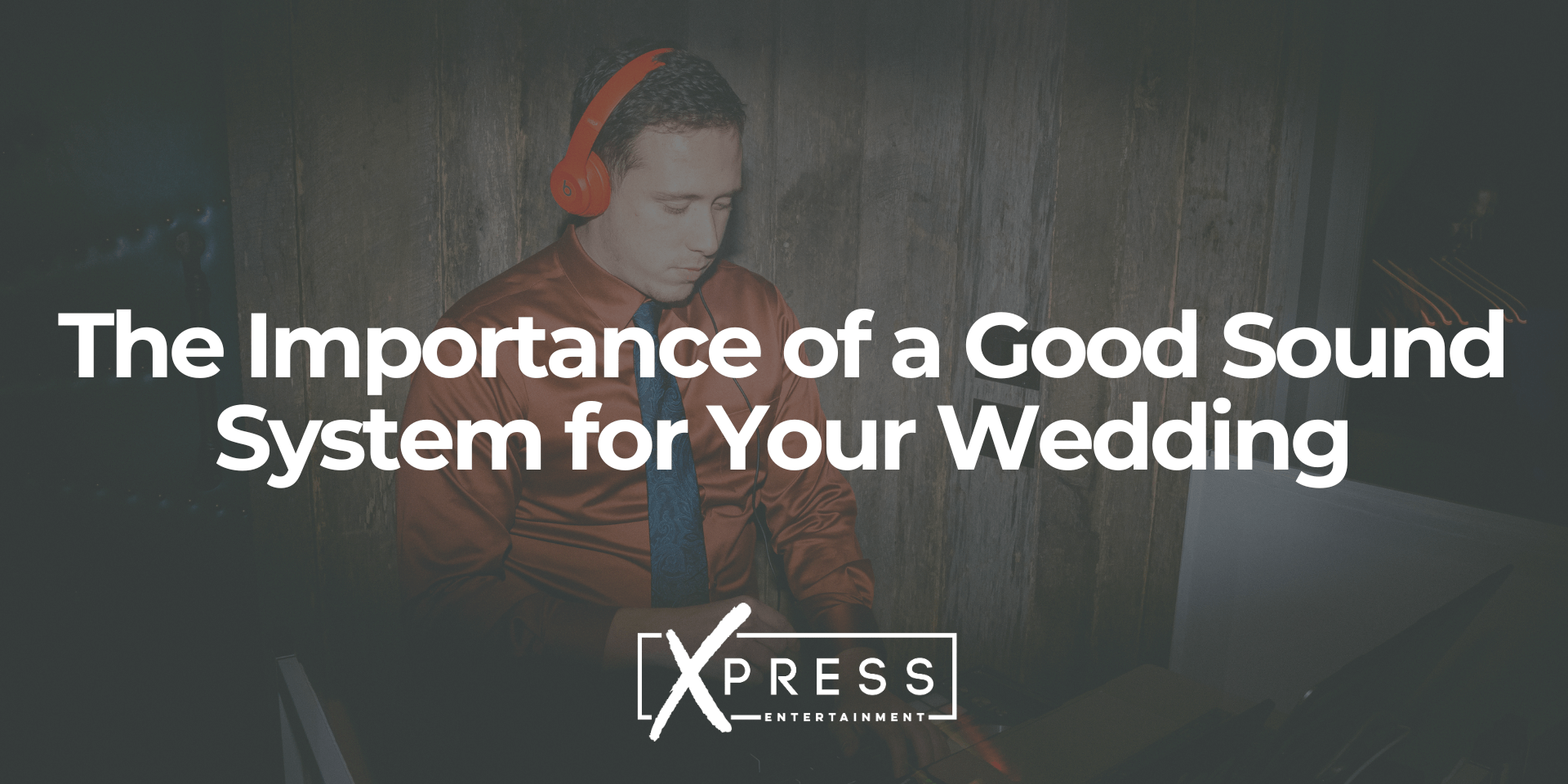The Importance of a Good Sound System for Your Wedding Xpress