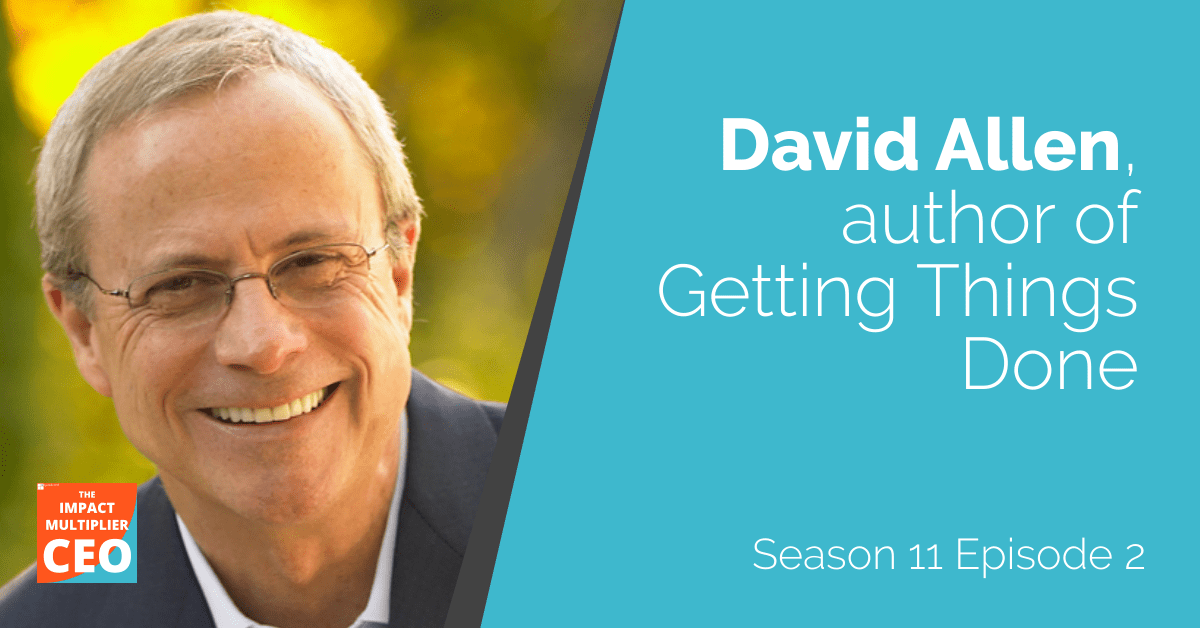 S11E02 David Allen, author of Getting Things Done Xquadrant