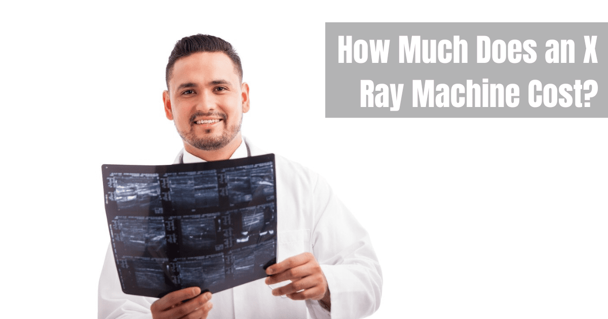 How Much Does an X Ray Machine Cost?