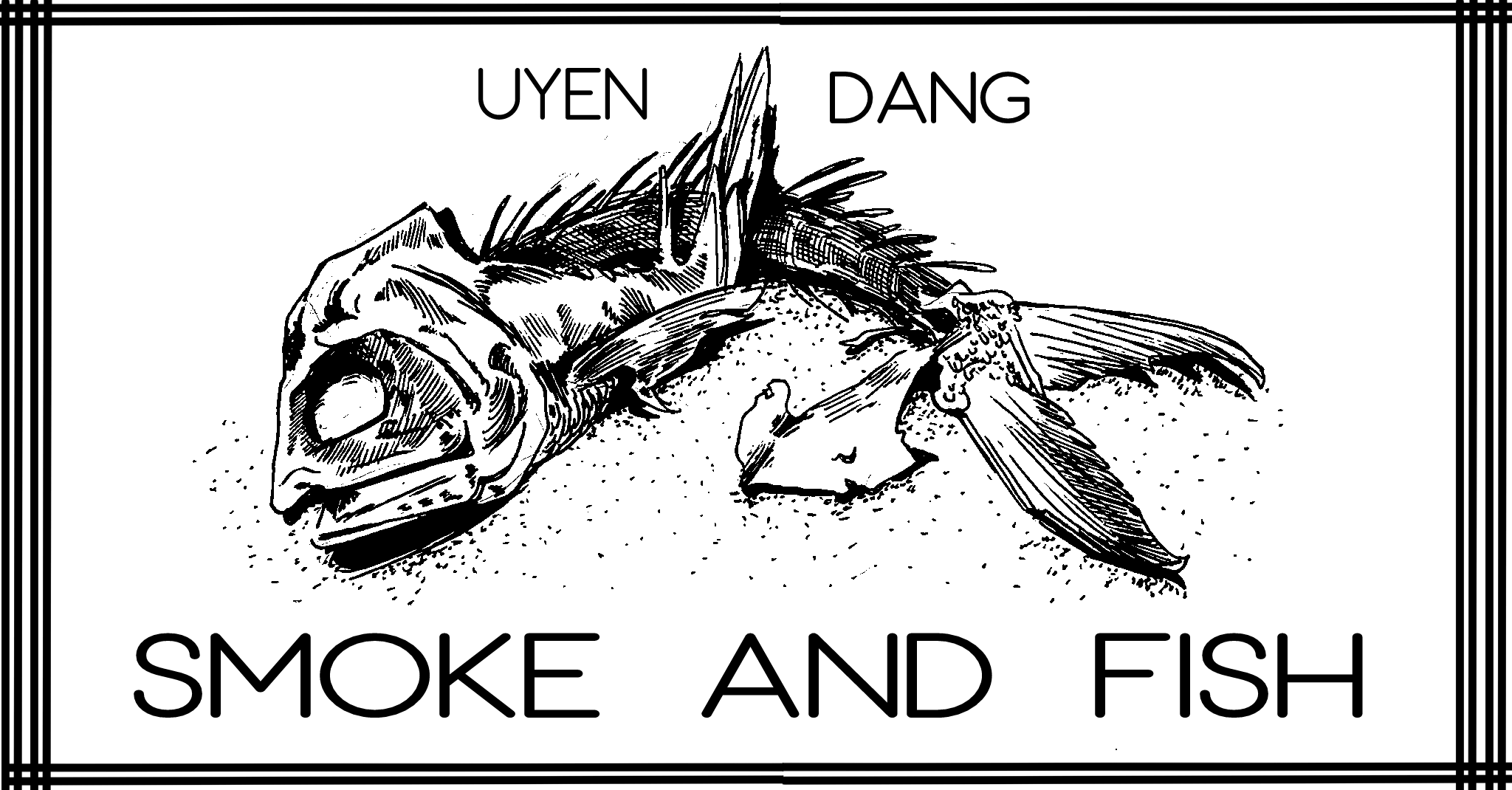 SMOKE AND FISH by Uyen P. Dang XRAY