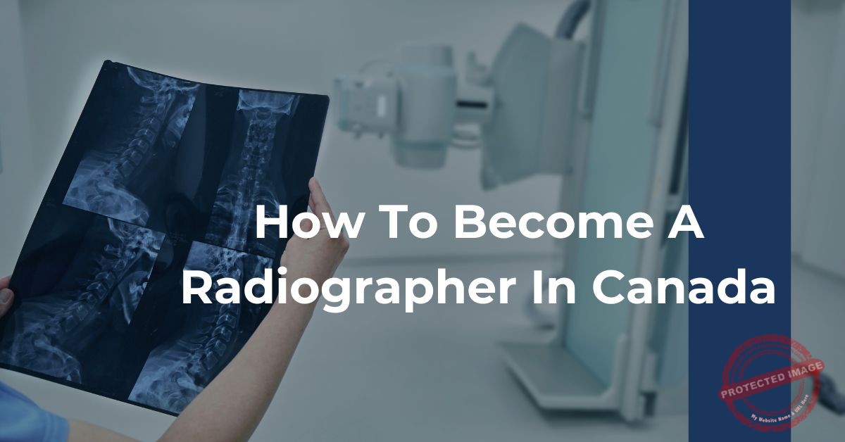 How To A Radiographer In Canada XRAY Prep