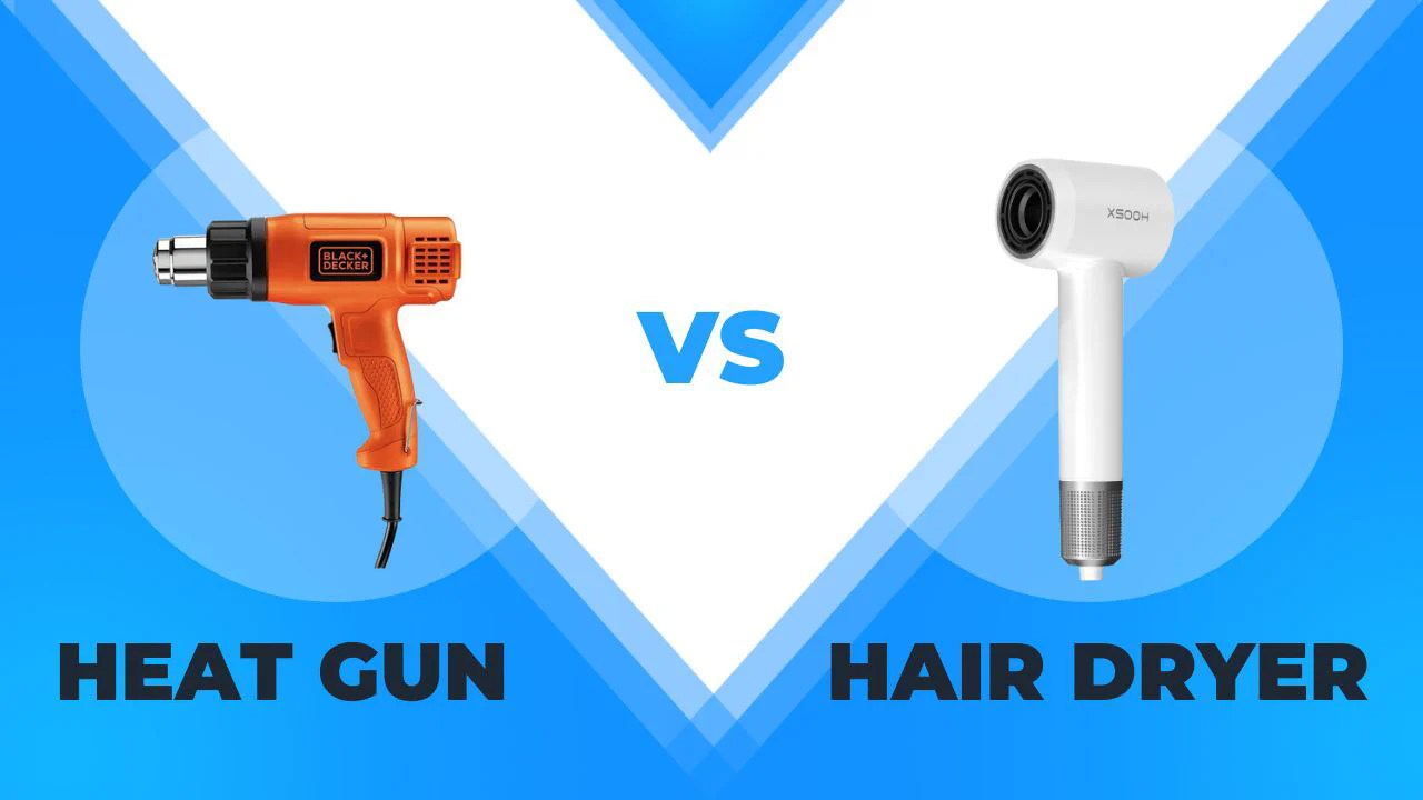 Heat Gun vs Hair Dryer Picking the Right Tool for the Job XSOOH