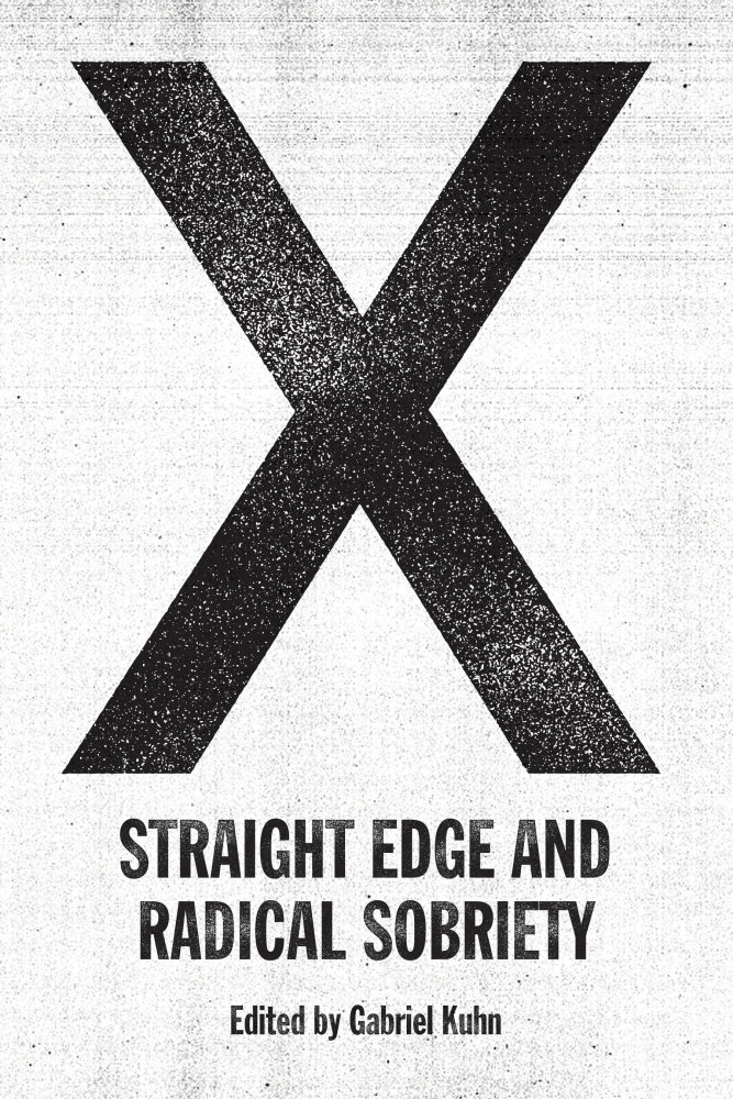 X Straight Edge And Radical Sobriety By Gabriel Kuhn (PM Press