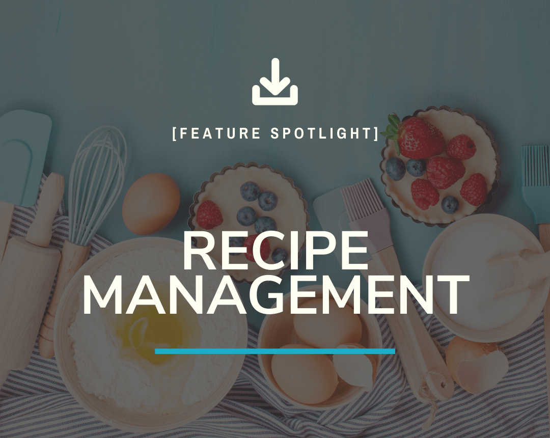 [Feature Spotlight] Recipe Management