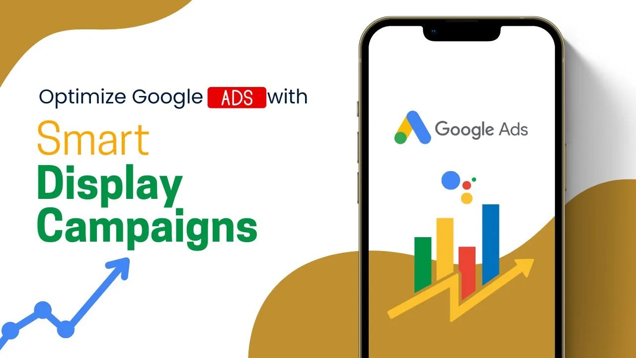 Smart Display Campaigns Unlocking the Power of Google's Machine Learning