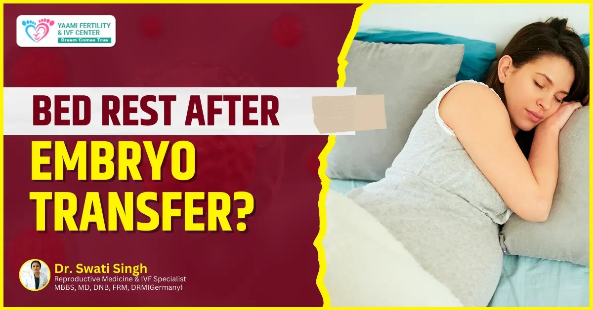 Is Bed Rest Needed After Embryo Transfer? Yaami Fertility and IVF