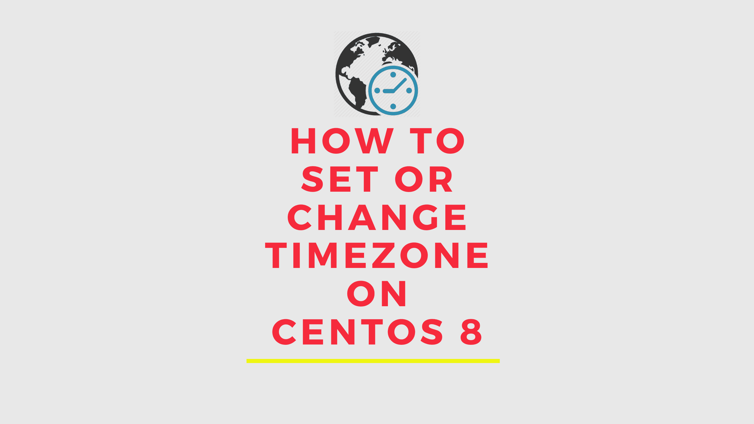How To Set or Change Timezone on CentOS 8 YallaLabs