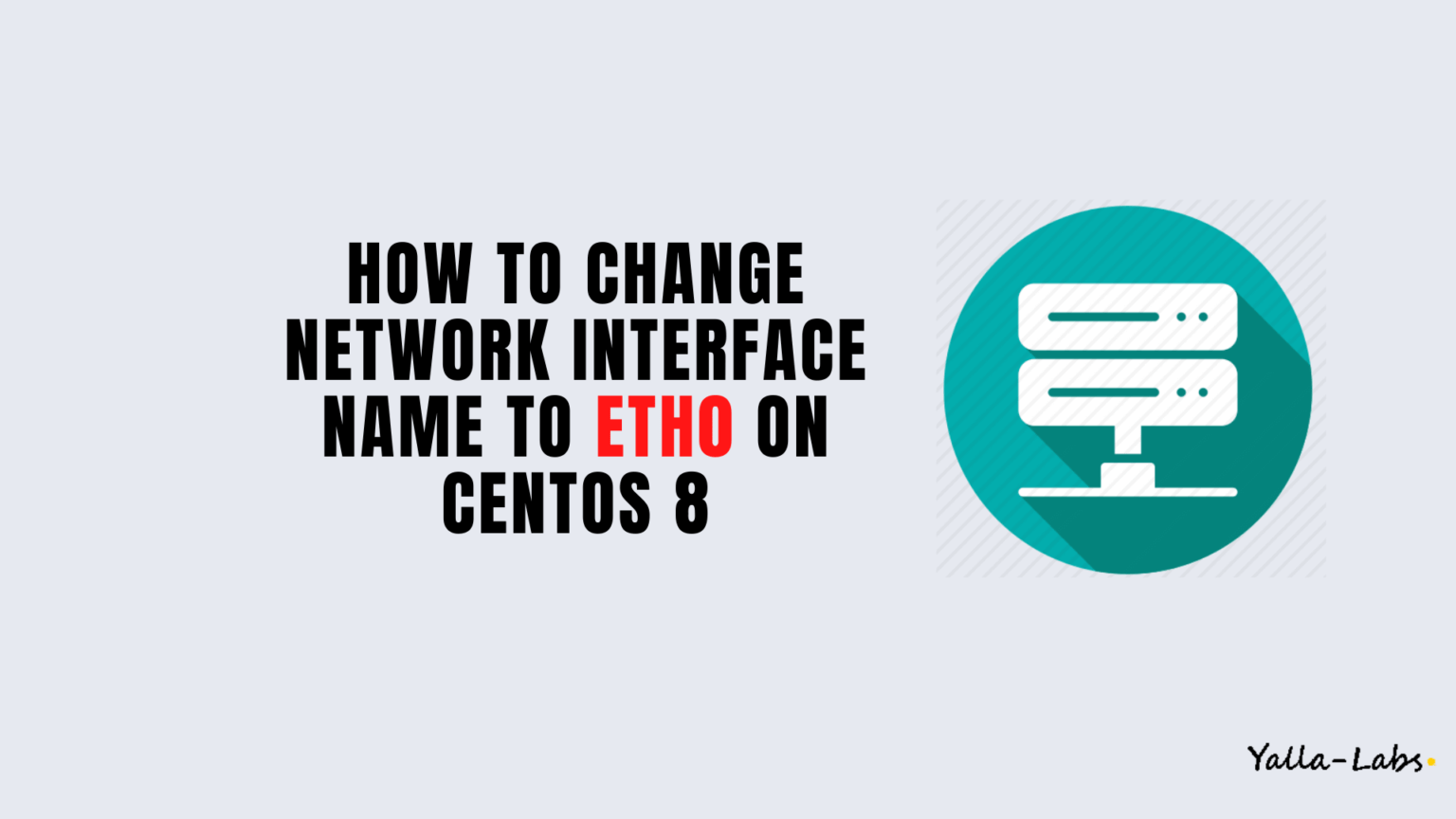 How to change network interface name from enp0s3 to eth0 on CentOS 8 YallaLabs