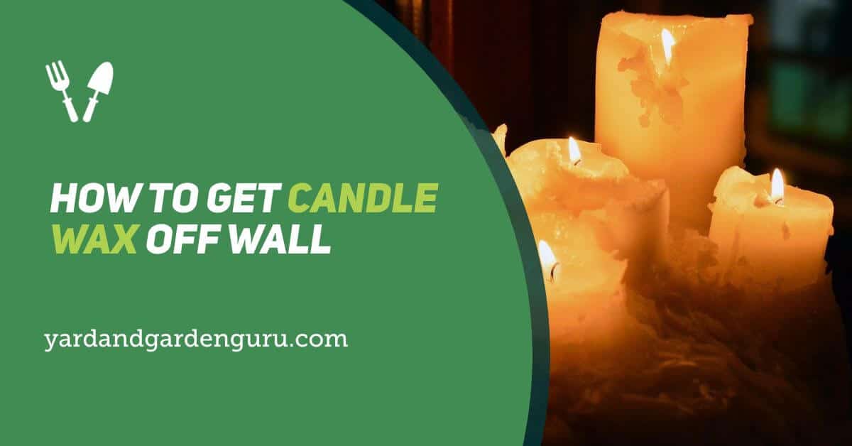 How To Get Candle Wax Off Wall