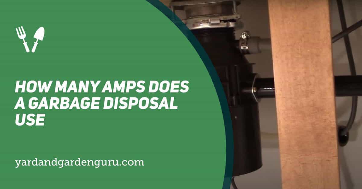 How Many Amps Does A Garbage Disposal Use [Full Guide]