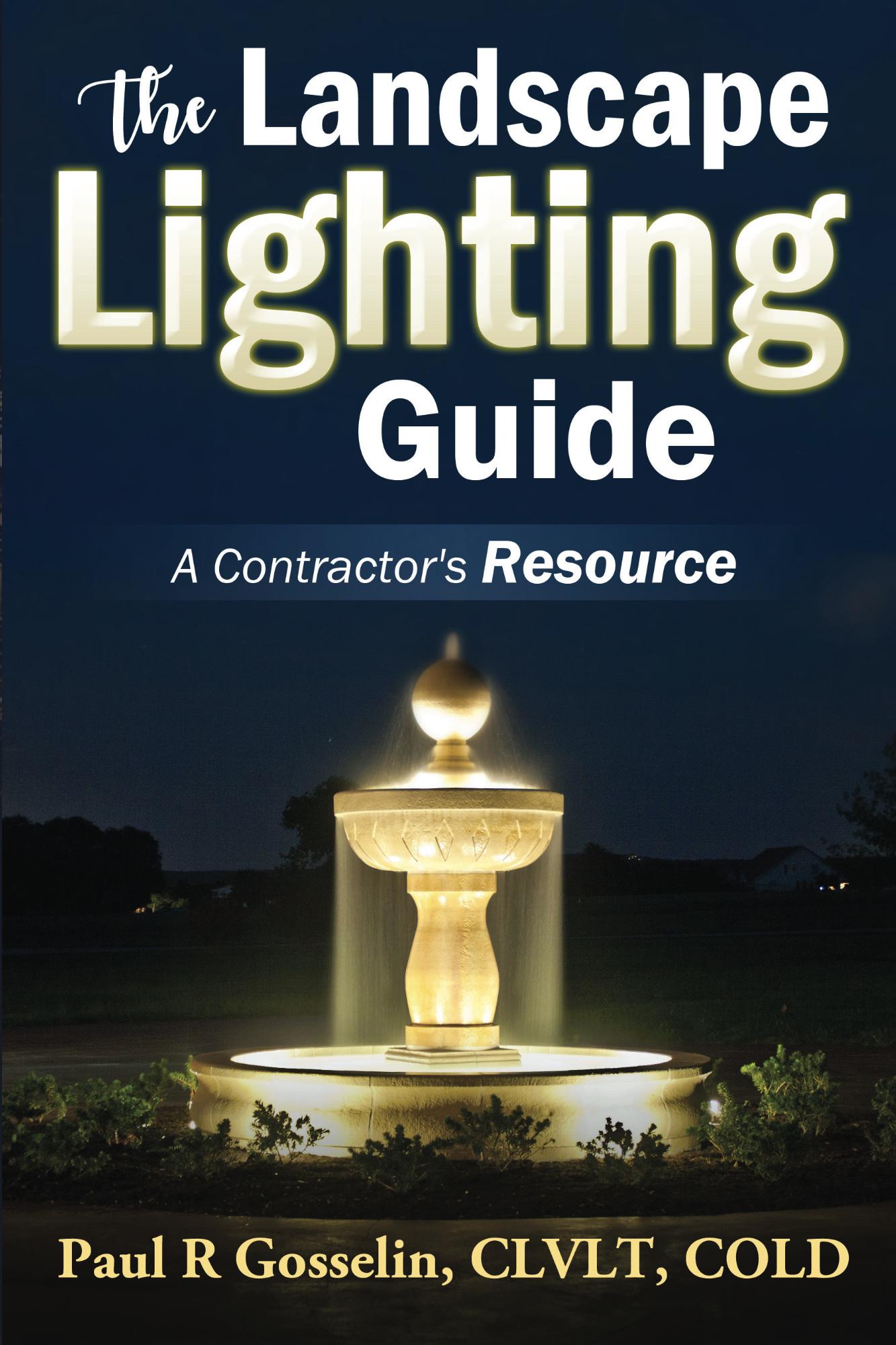 The Landscape Lighting Guide A complete guide to building a low