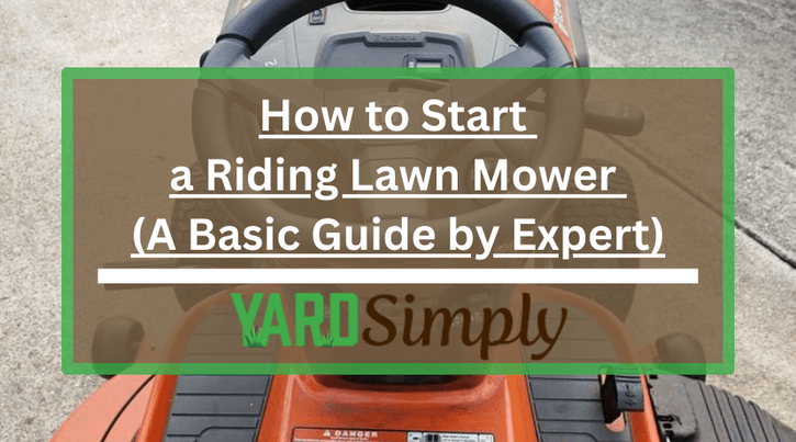How to Start a Riding Lawn Mower (A Basic Guide by Expert) - YardSimply.com
