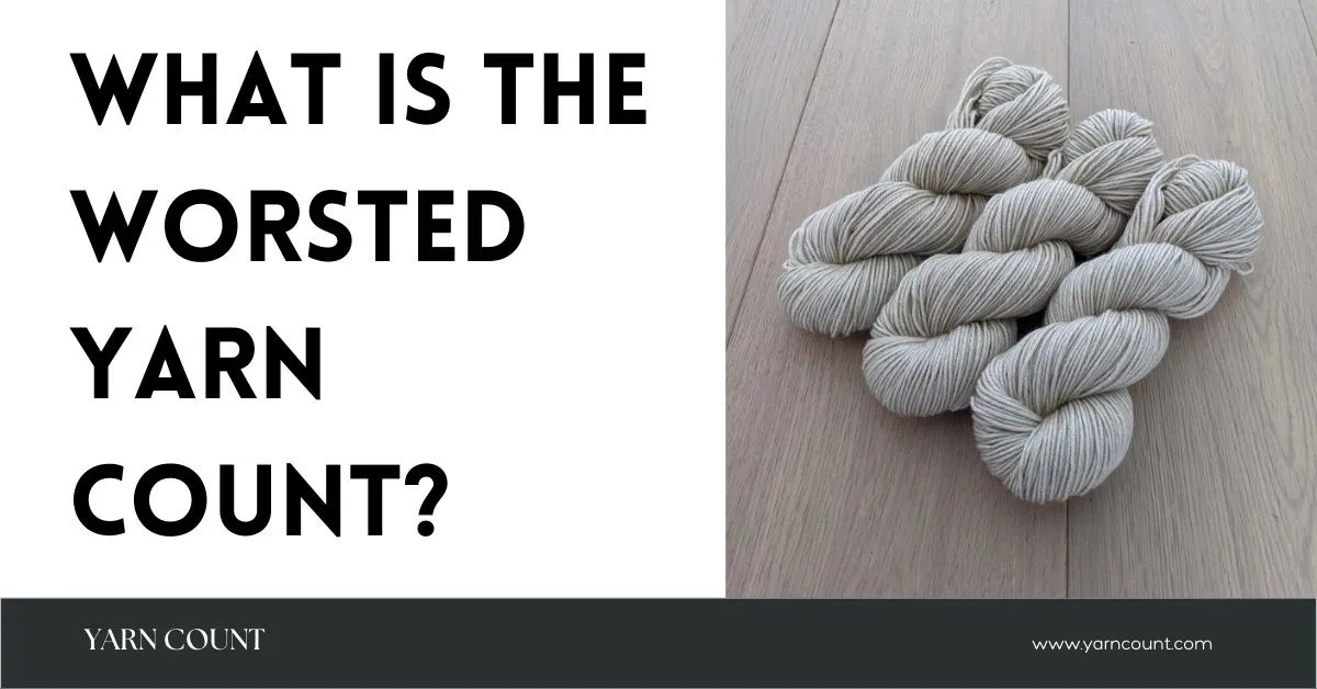 What is the Worsted Yarn Count? Yarn Count