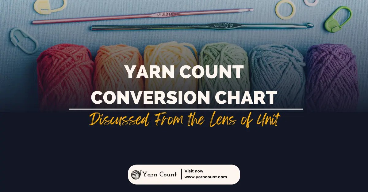 Yarn Count Conversion Chart Discussed From the Lens of Unit