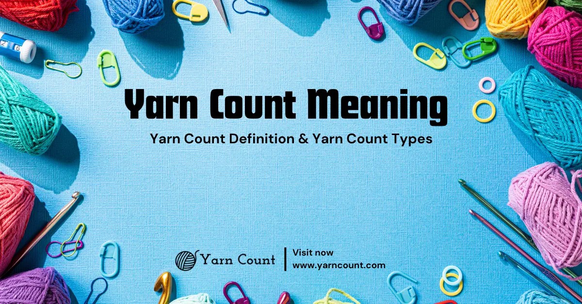 Yarn Count Meaning Yarn Count Definition & Yarn Count Types