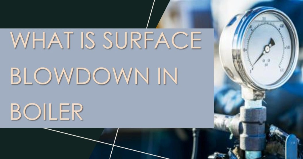 What Is Surface Blowdown In Boiler? The Ultimate Guide Yasir Arafin