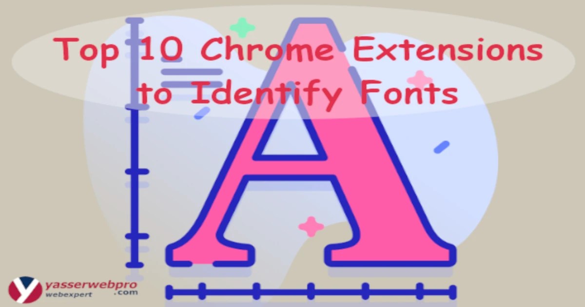 10 best chrome extension what font Yasserwebpro