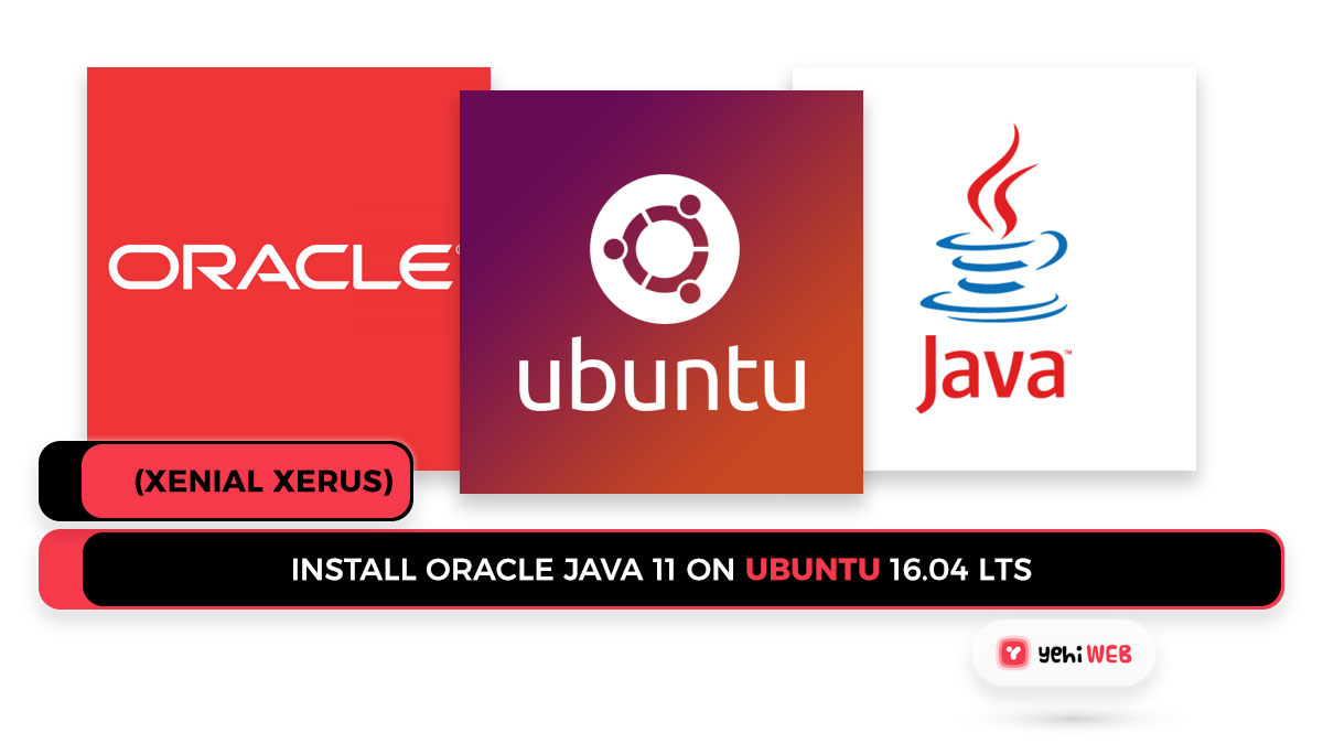 Install Oracle Java 11 On Ubuntu 16.04 LTS (Xenial) Yehi 