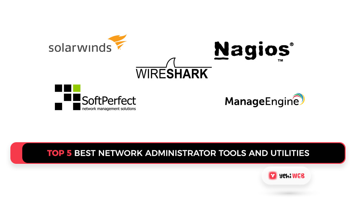 The Top 5 Best Network Administrator Tools And Utilities Yehi Web
