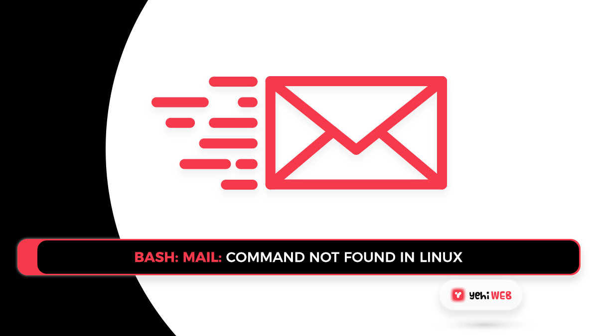 Bash Mail Command Not Found In Linux (RedHat / CentOS / Debian