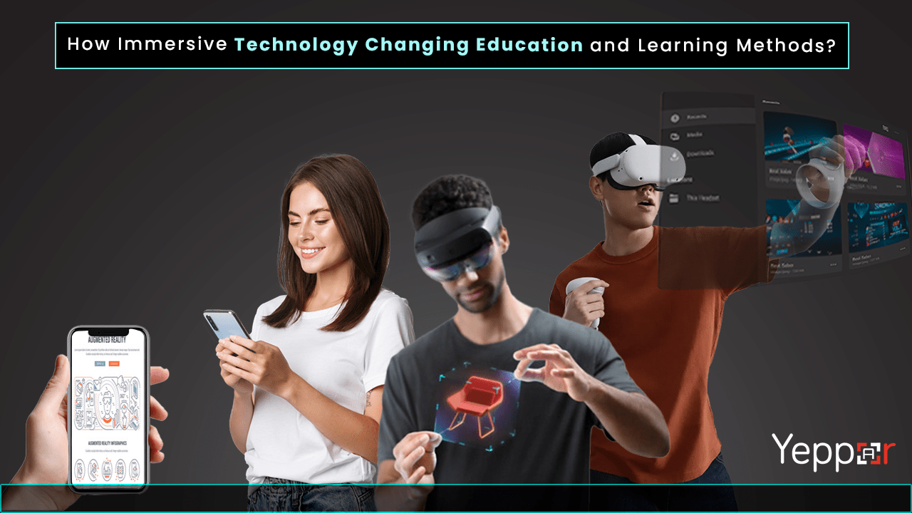 How Immersive Technology Changing Education and Learning Methods?