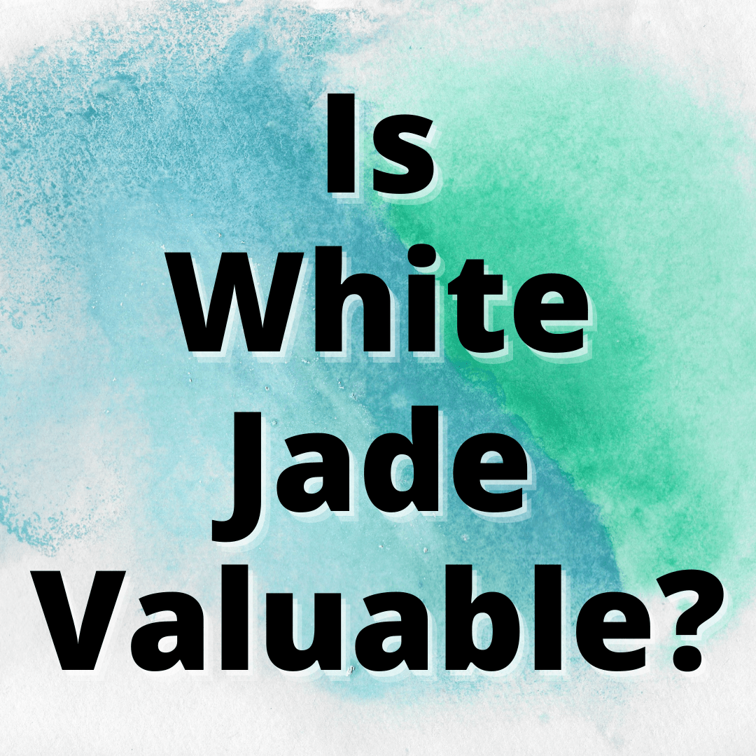 Is White Jade Valuable? (ANSWERED) Yes Dirt