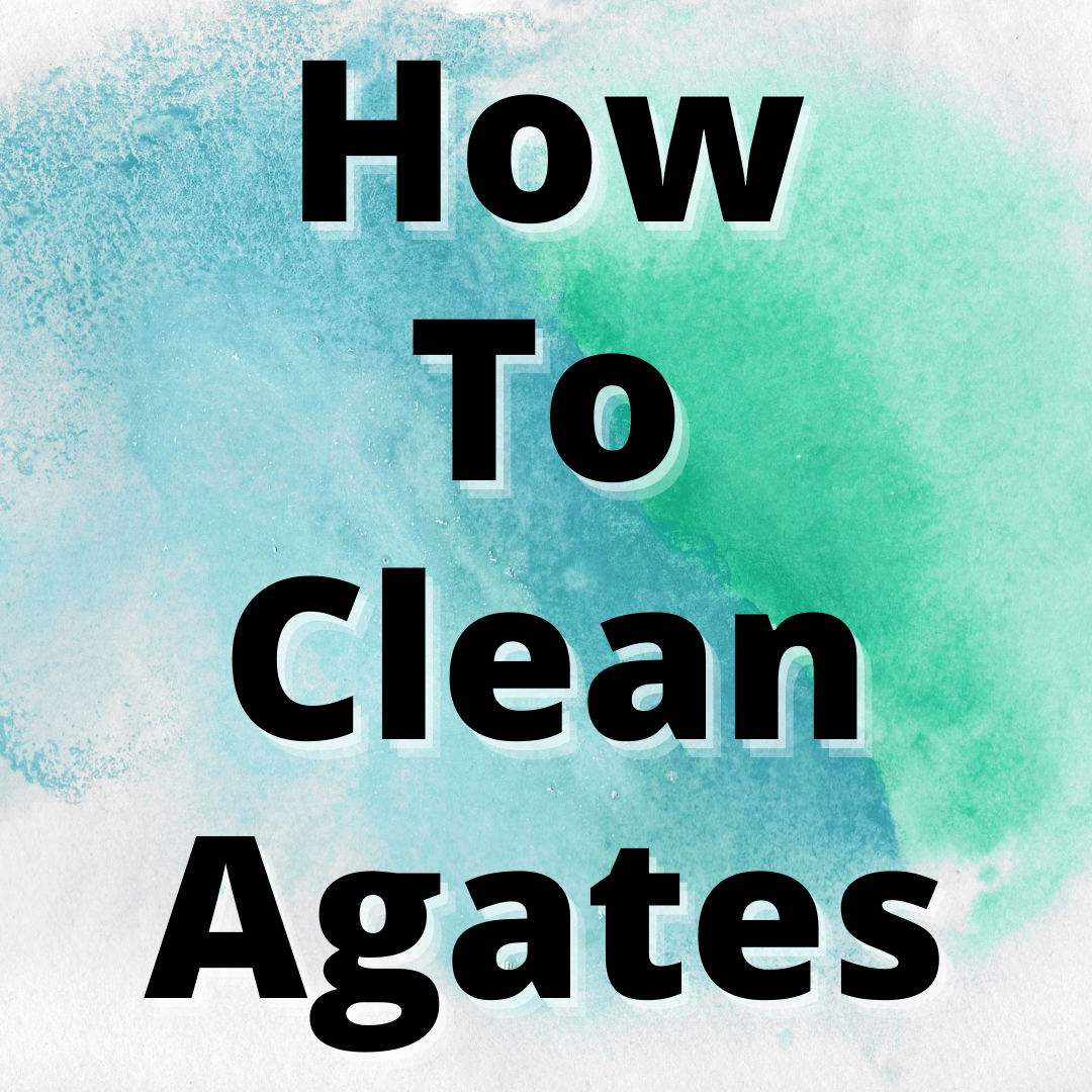 How To Clean Agates A Beginner's Guide Yes Dirt