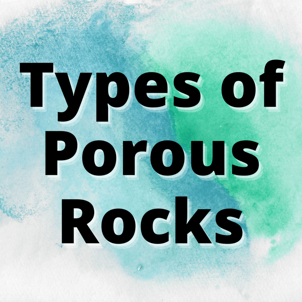 12 Types of Porous Rocks (With Examples of Porous Rocks) Yes Dirt