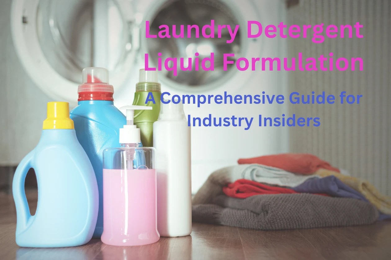 Mastering Laundry Detergent Liquid Formulation A Comprehensive Guide