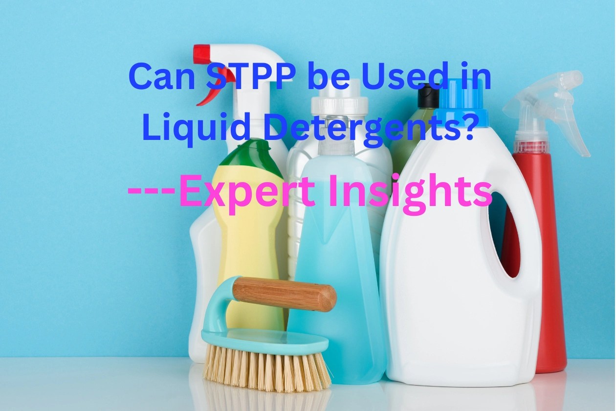 Can Sodium Tripolyphosphate(STPP) Be Used in Liquid Detergents