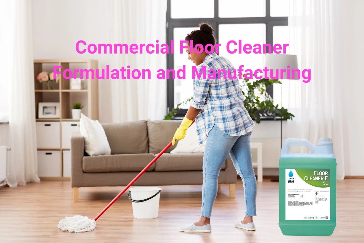 Ultimate Guide to Commercial Floor Cleaner Formulation and