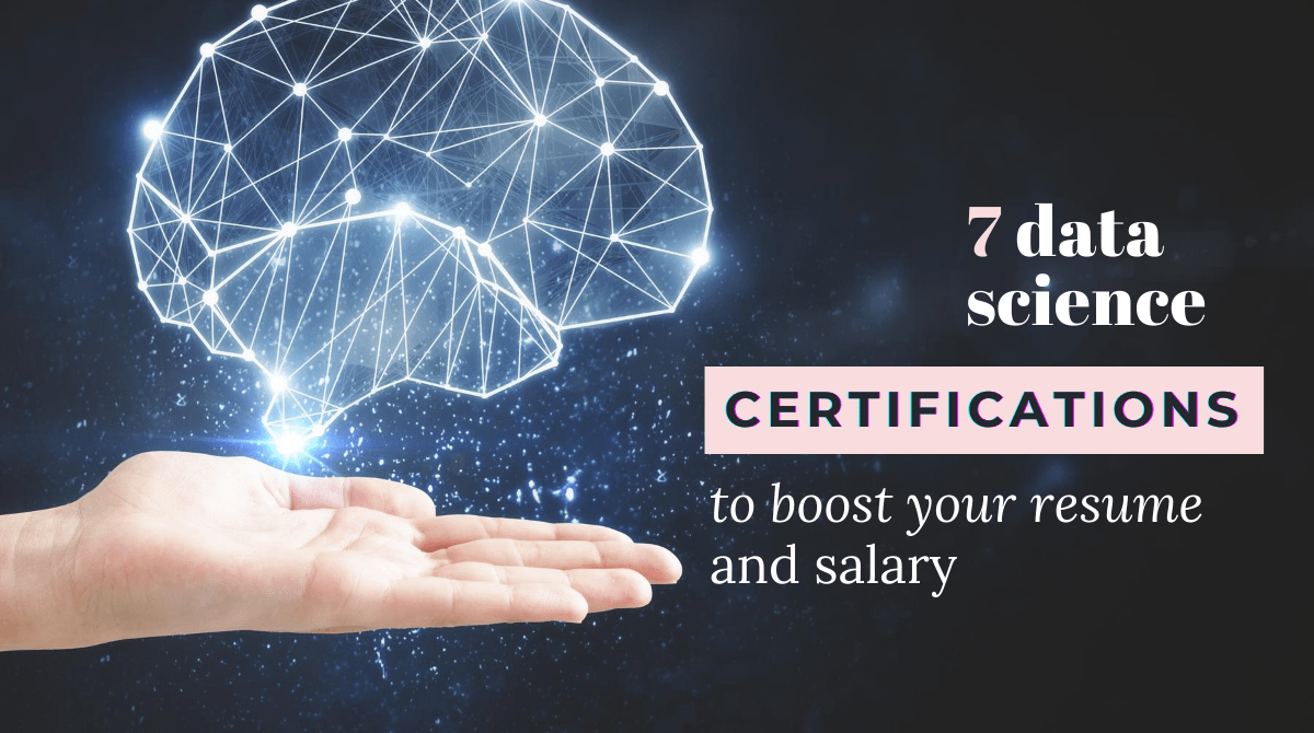 7 Data Science Certifications To Boost Your Resume And Salary
