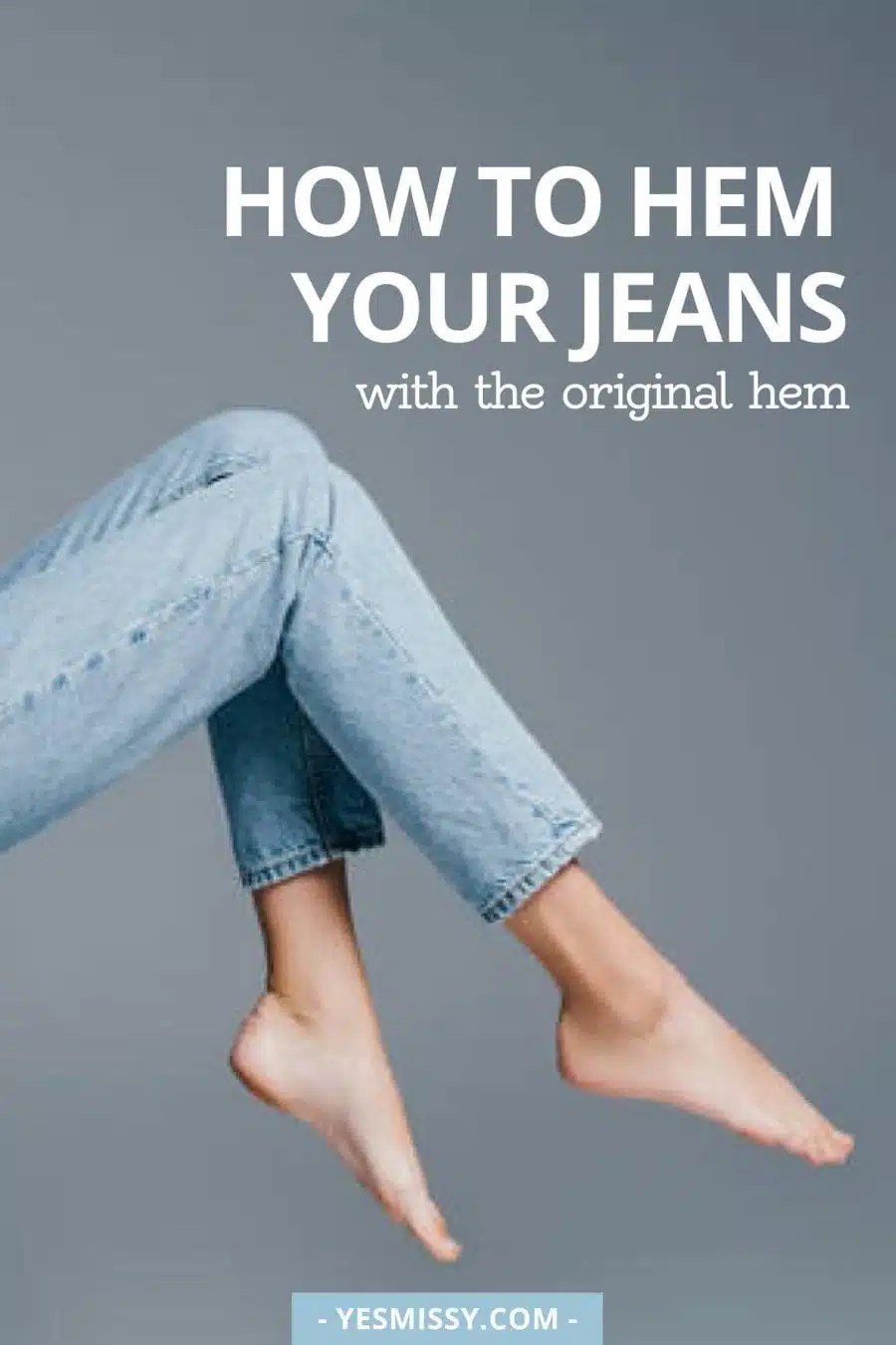 A Complete Guide On How To Hem Jeans Yes Missy!